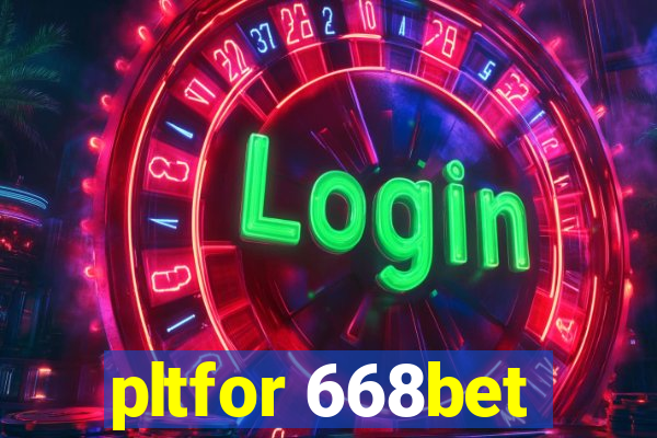 pltfor 668bet